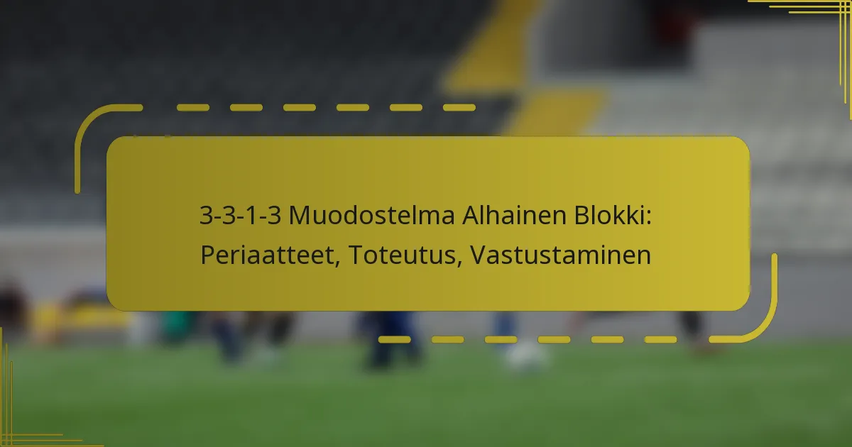 3-3-1-3 Muodostelma Alhainen Blokki: Periaatteet, Toteutus, Vastustaminen