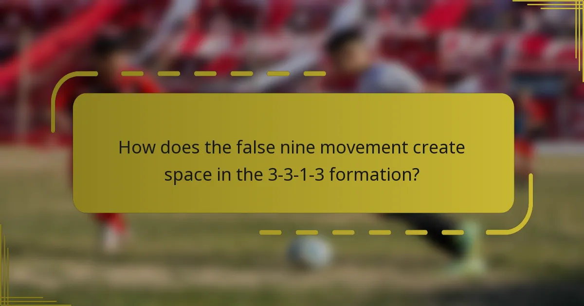How does the false nine movement create space in the 3-3-1-3 formation?