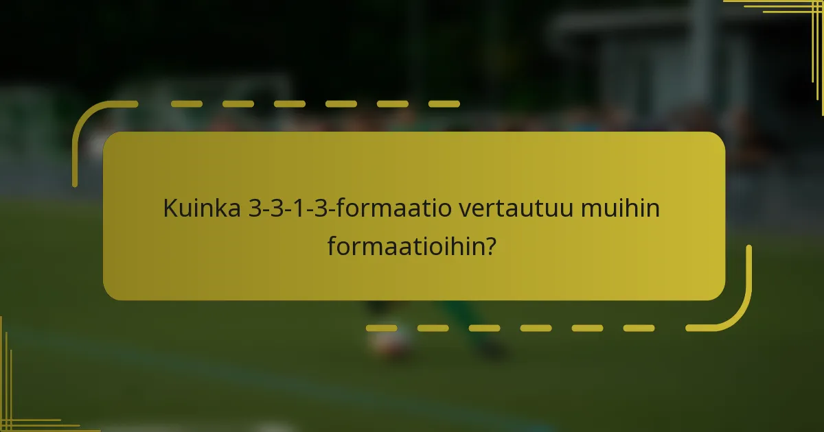 Kuinka 3-3-1-3-formaatio vertautuu muihin formaatioihin?