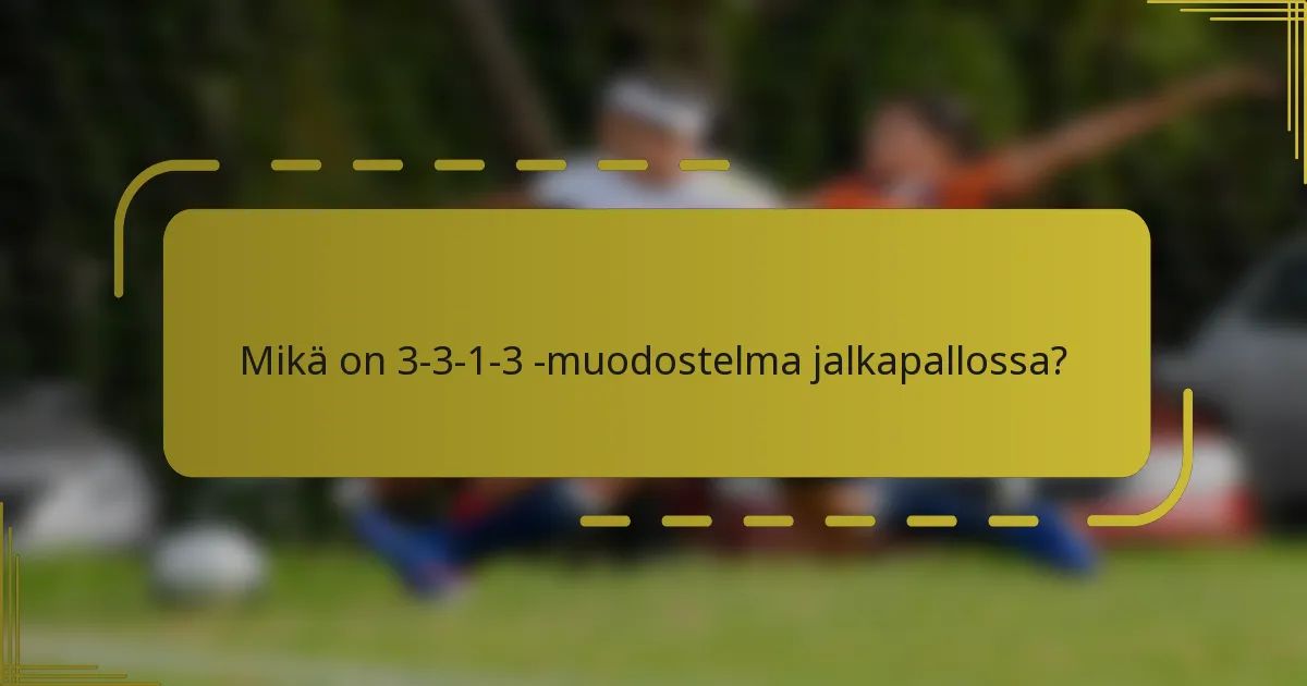 Mikä on 3-3-1-3 -muodostelma jalkapallossa?