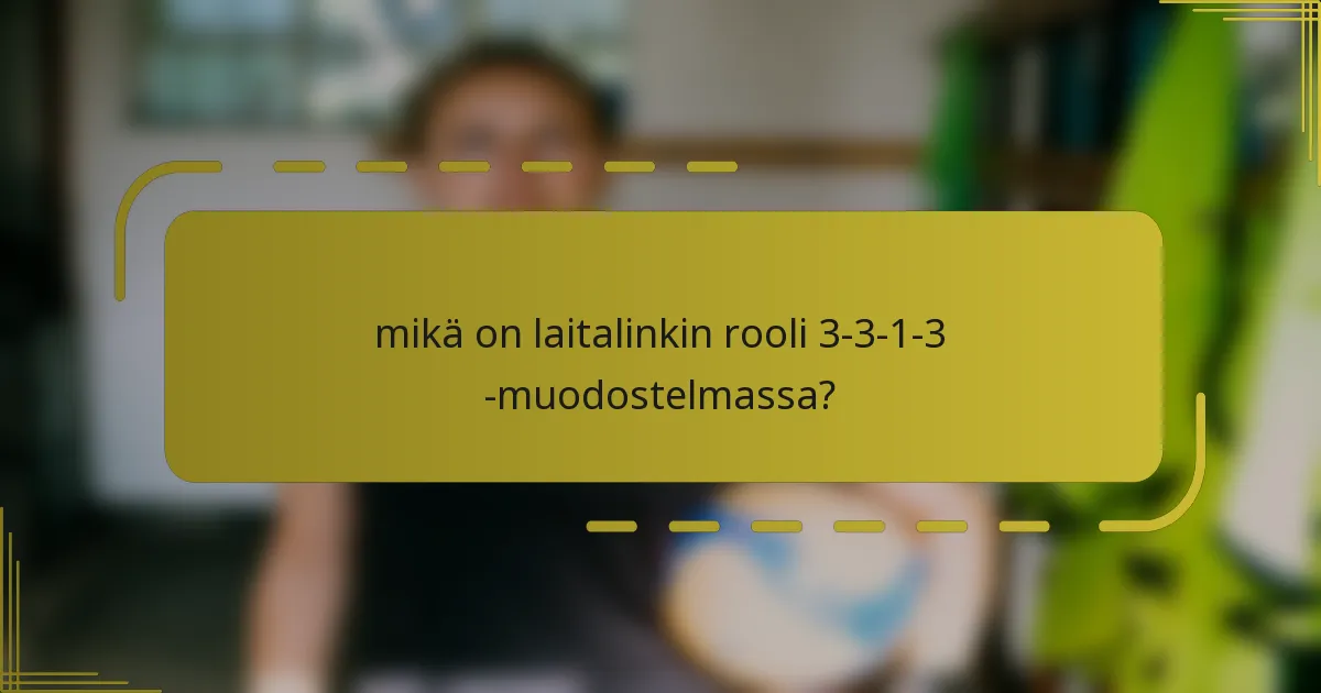 mikä on laitalinkin rooli 3-3-1-3 -muodostelmassa?